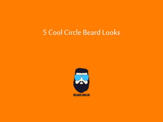 5 CoolCircleBeardLooks
 