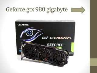 Geforce gtx 980 gigabyte
 