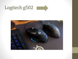 Logitech g502
 