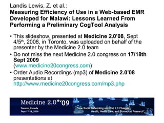 Landis Lewis, Z. et al.: Measuring Efficiency of Use in a Web-based EMR Developed for Malawi: Lessons Learned From Performing a Preliminary CogTool Analysis ,[object Object],[object Object],[object Object]