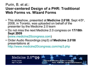 Purin, B. et al.: User-centered Design of a PHR: Traditional Web Forms vs. Wizard Forms ,[object Object],[object Object],[object Object]