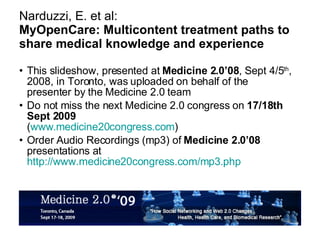Narduzzi, E. et al: MyOpenCare: Multicontent treatment paths to share medical knowledge and experience ,[object Object],[object Object],[object Object]