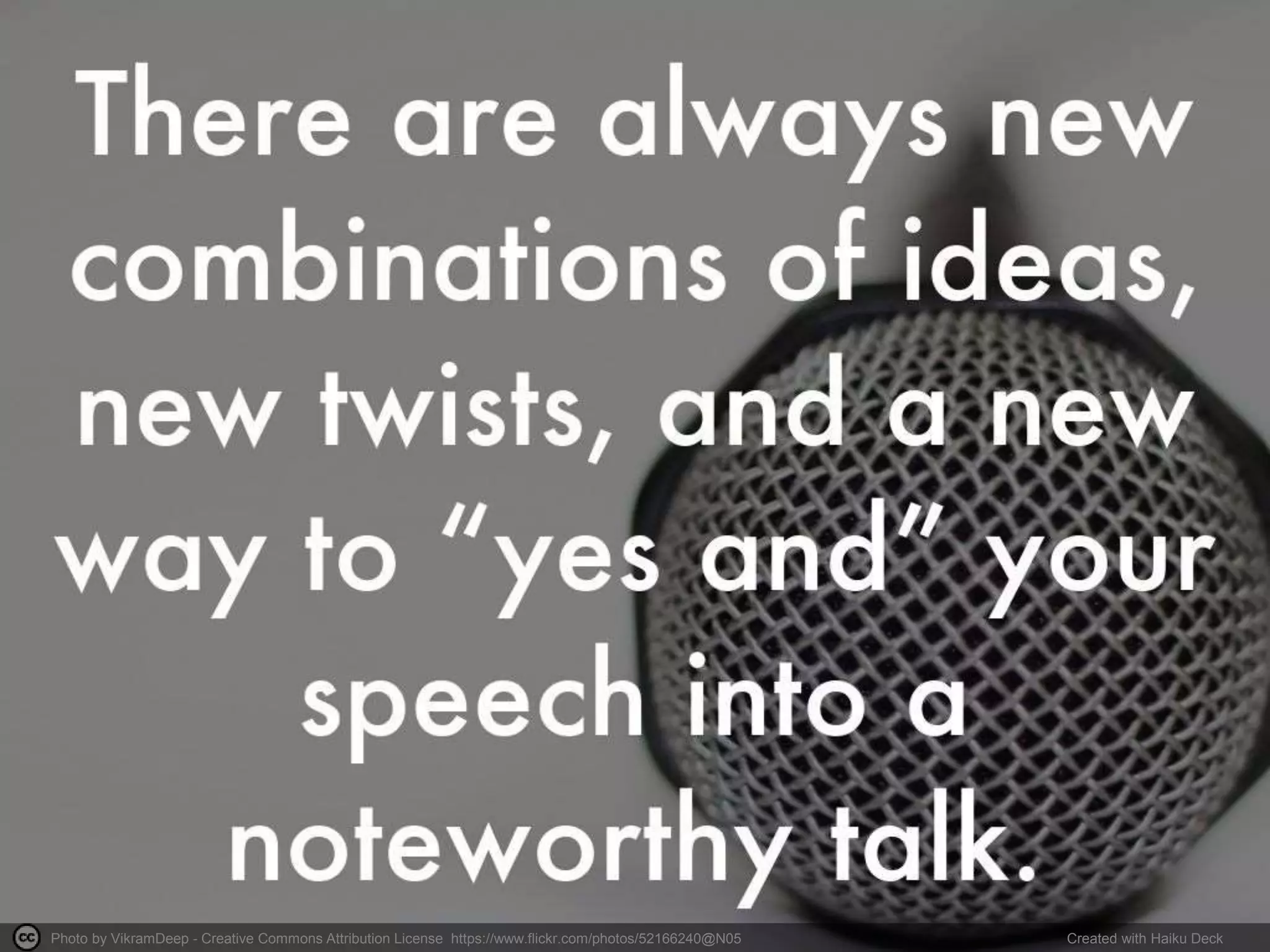 Photo by VikramDeep - Creative Commons Attribution License https://www.flickr.com/photos/52166240@N05 Created with Haiku Deck
 