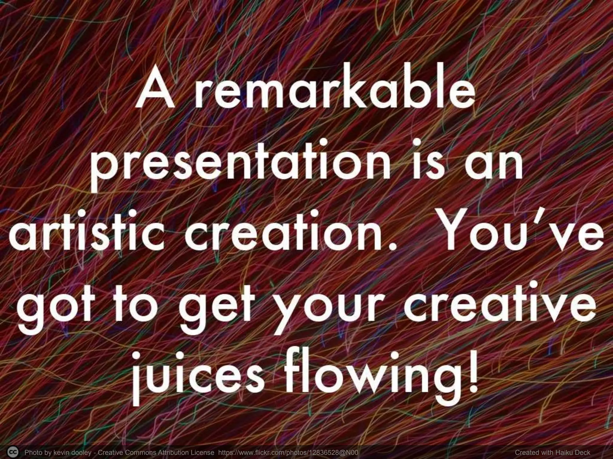 Photo by kevin dooley - Creative Commons Attribution License https://www.flickr.com/photos/12836528@N00 Created with Haiku Deck
 