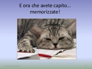 E ora che avete capito…
memorizzate!
39A cura di Jacques Bottel
 