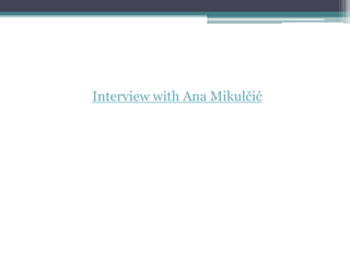 Interview with Ana Mikulčić
 