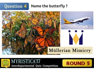 MYRISTICA'17
Interdepartmental Quiz Competition
ROUND 5
Answer 7
 