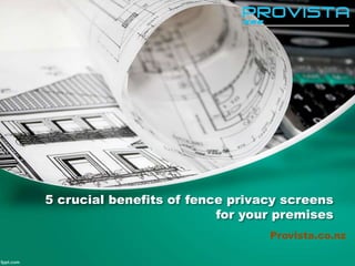 5 crucial benefits of fence privacy screens for your premises.pptx