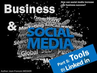 How can social media increase
                                    your business success?




                                a


Author: Jean-Francois MESSIER
 
