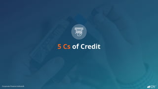 5 Cs of Credit
Corporate Finance Institute®
 