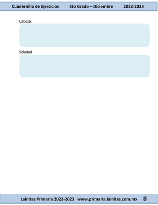 Cuadernillo de Ejercicios 5to Grado – Diciembre 2022-2023
Lainitas Primaria 2022-2023 www.primaria.lainitas.com.mx 8
Cabeza
Soledad
 
