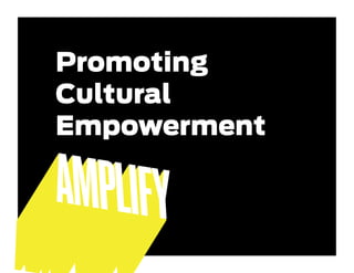 Promoting
Cultural
Empowerment
 
