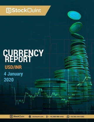 CURRENCY
4 January
2020
REPORT
USD/INR
 