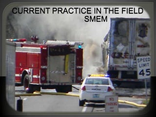 Current Practice in the Field       SMEM 