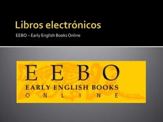 Libros electrónicos EEBO – EarlyEnglishBooks Online 