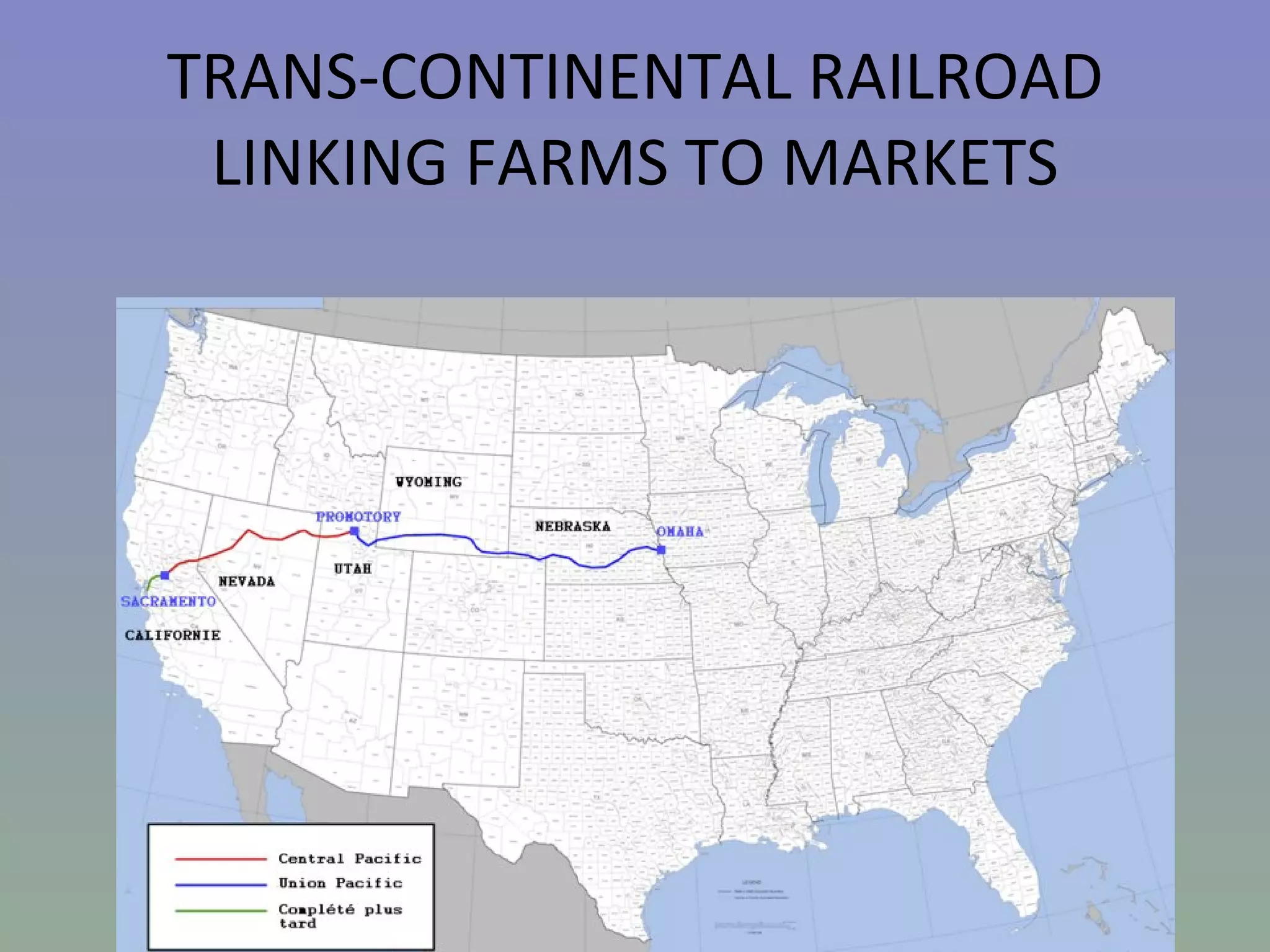 TRANS-CONTINENTAL RAILROAD LINKING FARMS TO MARKETS 