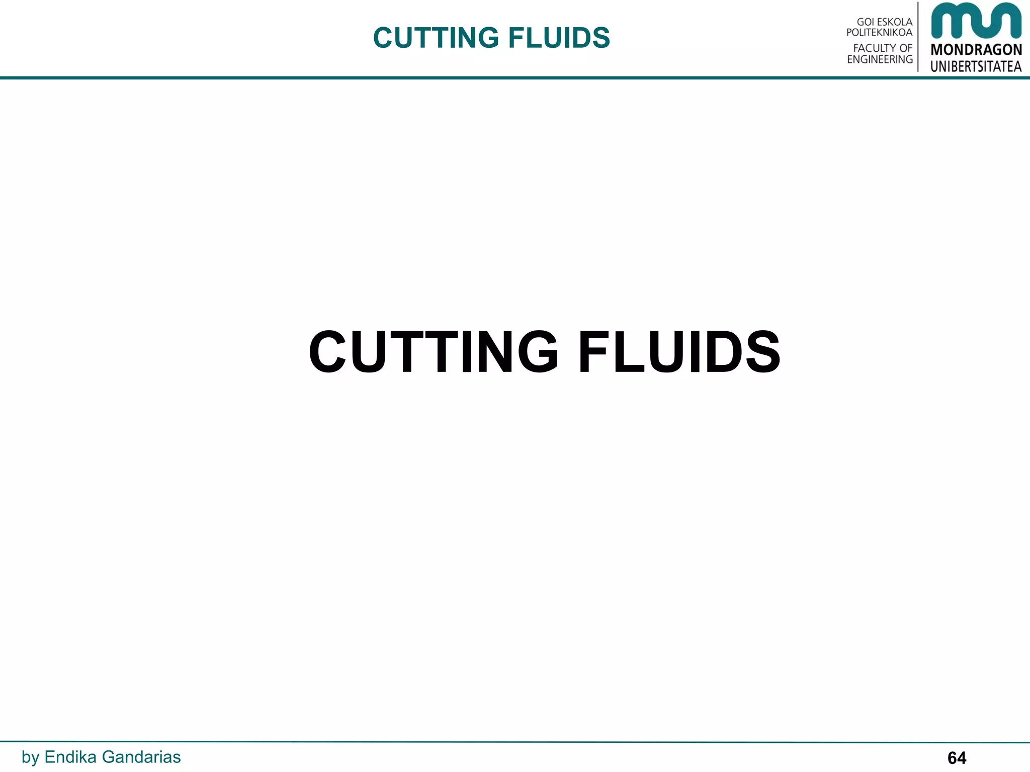 64
CUTTING FLUIDS
CUTTING FLUIDS
by Endika Gandarias
 