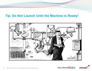 8<br />Tip: Do Not Launch Until the Machine is Ready!<br />