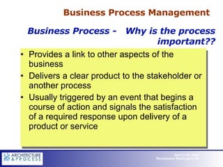 [object Object],[object Object],[object Object],Business Process Management Business Process -  Why is the process important?? 