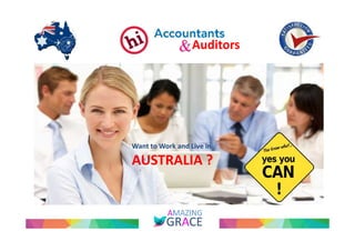 Auditors 
Want to Work and Live in 
AUSTRALIA ? 
 