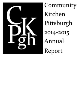 Community
Kitchen
Pittsburgh
2014-2015
Annual
Report
 