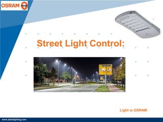 www.company.com
Street Light Control:
Light is OSRAM
www.adexlighting.com
 