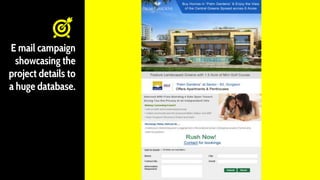 E mail campaign
showcasing the
project details to
a huge database.
 