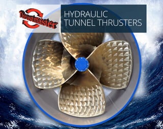 HYDRAULIC
TUNNEL THRUSTERS
 