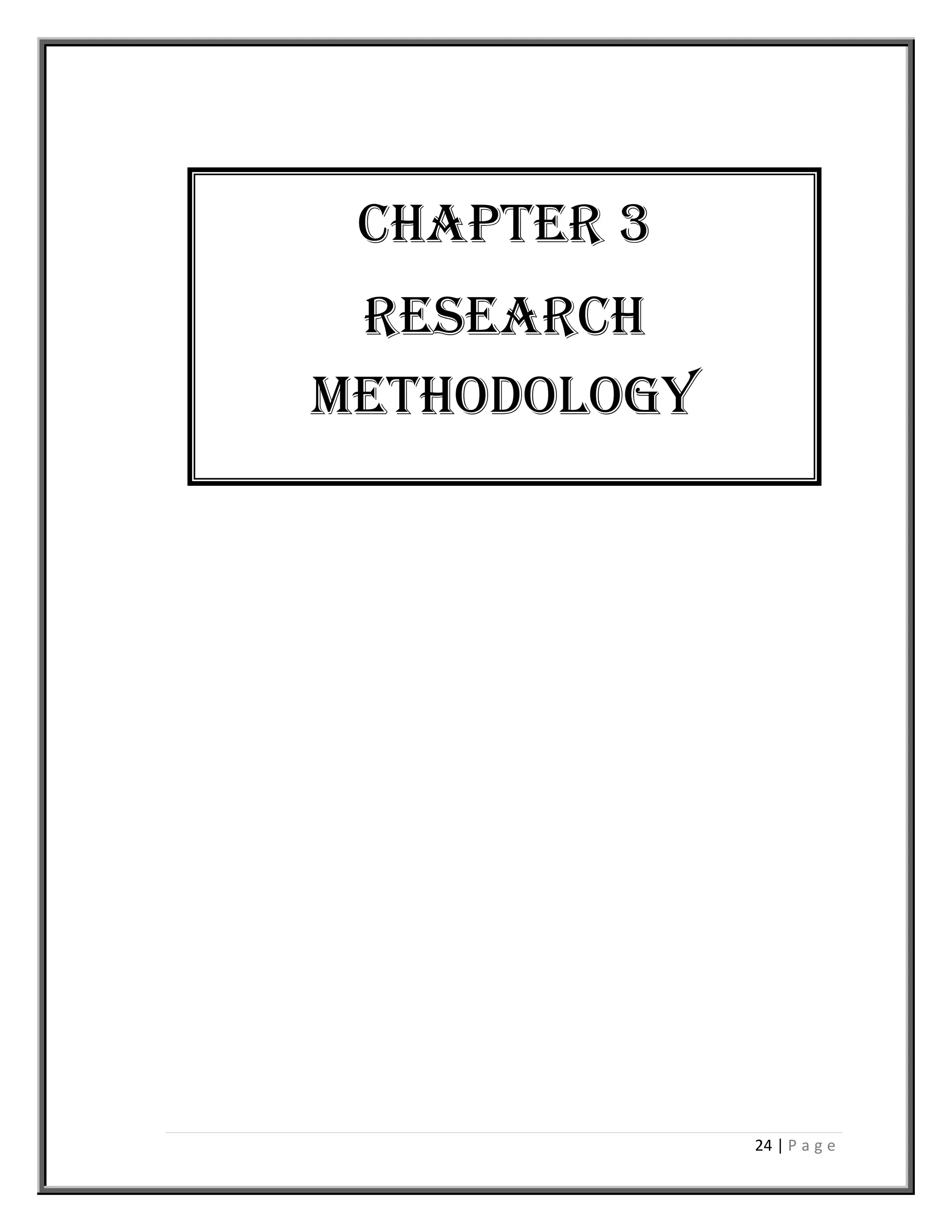 24 | P a g e
Chapter 3
Research
methodology
 