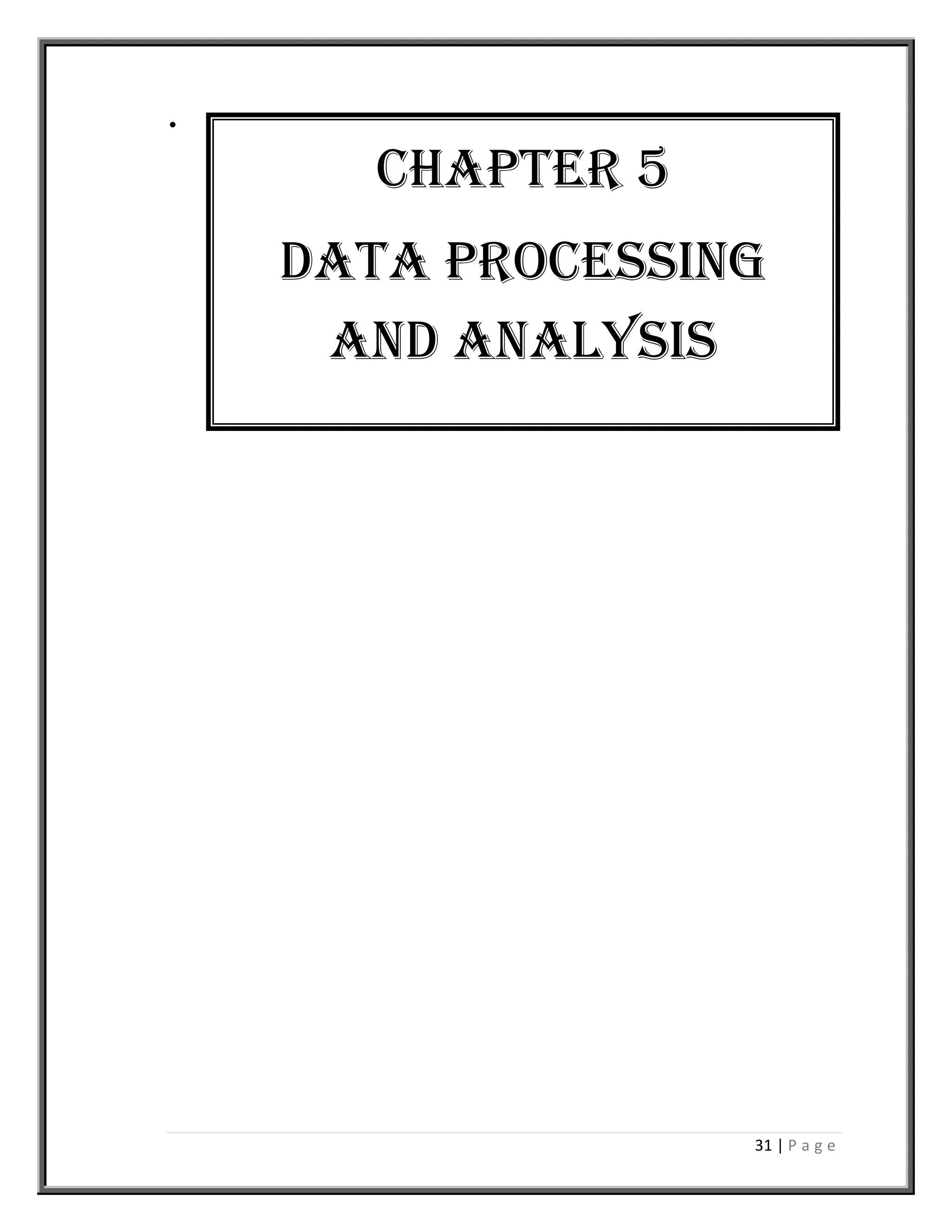31 | P a g e

Chapter 5
Data processing
and analysis
 