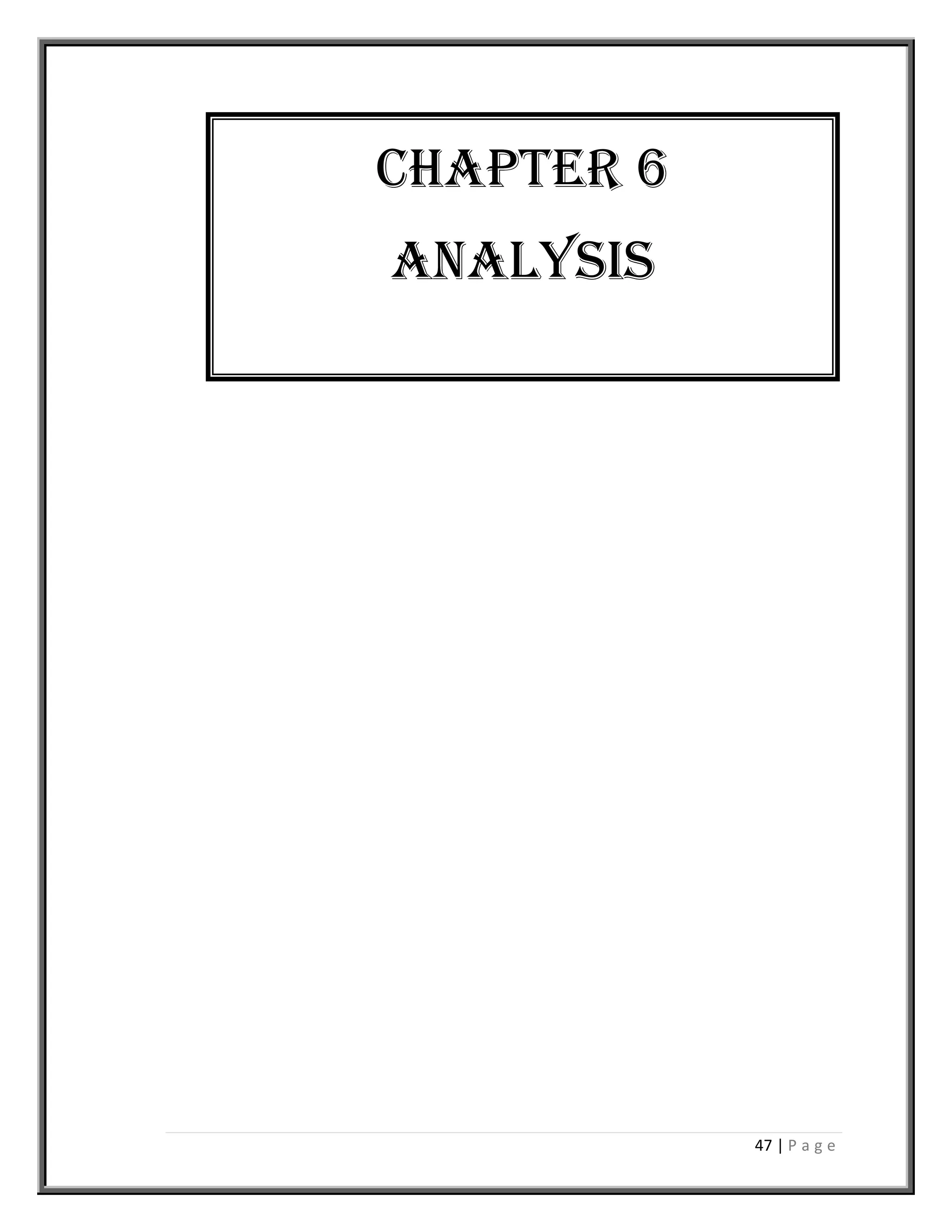 47 | P a g e
Chapter 6
Analysis
 