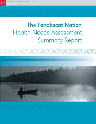 The Penobscot Nation
Health Needs Assessment
Summary Report
 