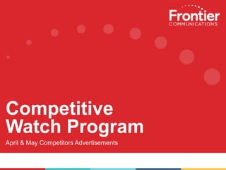 Competitive
Watch Program
April & May Competitors Advertisements
 