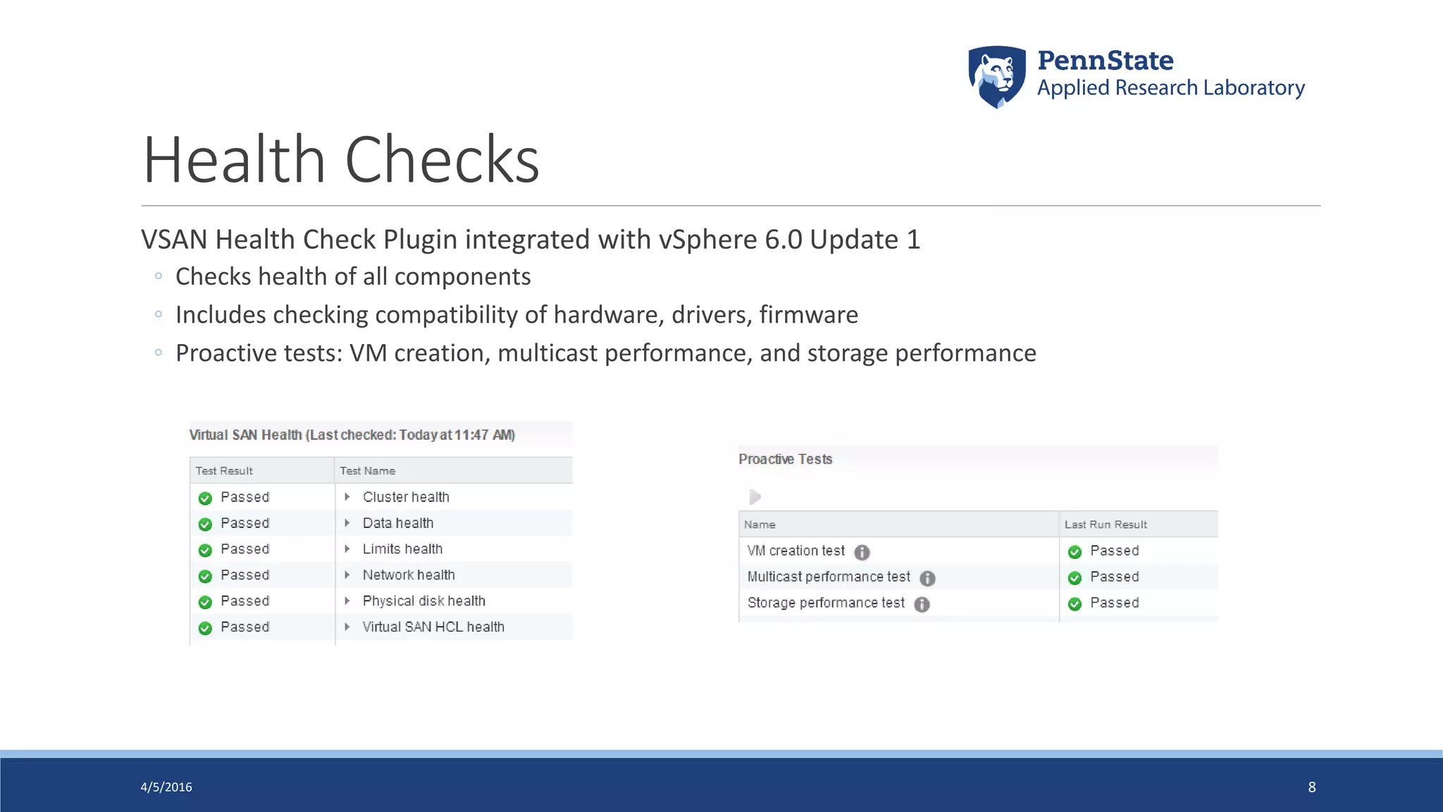 Health Checks
VSAN Health Check Plugin integrated with vSphere 6.0 Update 1
◦ Checks health of all components
◦ Includes checking compatibility of hardware, drivers, firmware
◦ Proactive tests: VM creation, multicast performance, and storage performance
4/5/2016 8
 