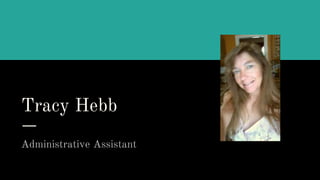 Tracy Hebb
Administrative Assistant
 
