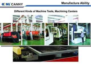 Different Kinds of Machine Tools, Machining Centers
Manufacture Ability
 