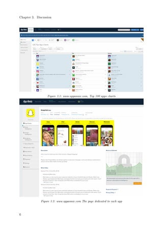 Chapter 3. Discussion
Figure 3.1: www.appannie.com, Top 100 apps charts
Figure 3.2: www.appannie.com The page dedicated to each app
6
 