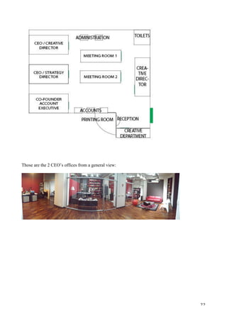   22	
  
Those are the 2 CEO’s offices from a general view:
 