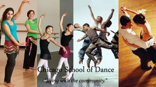 Chicago School of Dance
“Jiving with the community.”
Olivia Paul
 