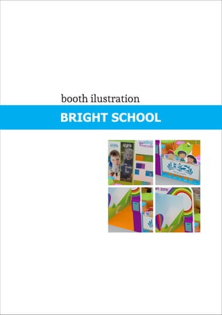 BRIGHT SCHOOL
booth ilustra ion
 