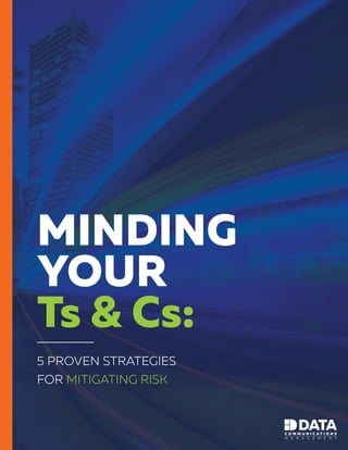 MINDING
YOUR
Ts & Cs:
5 PROVEN STRATEGIES
FOR MITIGATING RISK
 