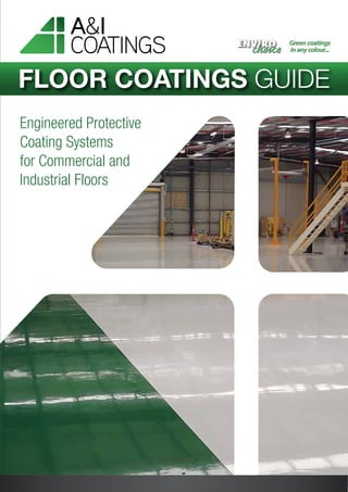 Floor Coatings Guide
Engineered Protective
Coating Systems
for Commercial and
Industrial Floors
 