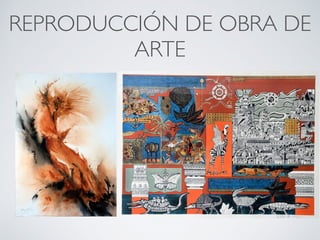 REPRODUCCIÓN DE OBRA DE
ARTE
 