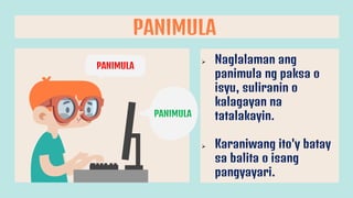  Naglalaman ang
panimula ng paksa o
isyu, suliranin o
kalagayan na
tatalakayin.
 Karaniwang ito'y batay
sa balita o isang
pangyayari.
PANIMULA
PANIMULA
PANIMULA
 