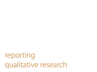 reporting
qualitative research
 
