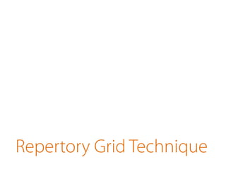Repertory Grid Technique 
 