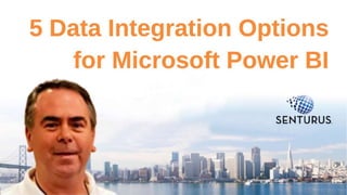 5 Data Integration Options
for Microsoft Power BI
1
 