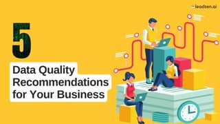 Data Quality
Recommendations
for Your Business
 