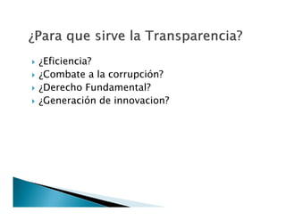 




¿Eficiencia?
¿Combate a la corrupción?
¿Derecho Fundamental?
¿Generación de innovacion?

 