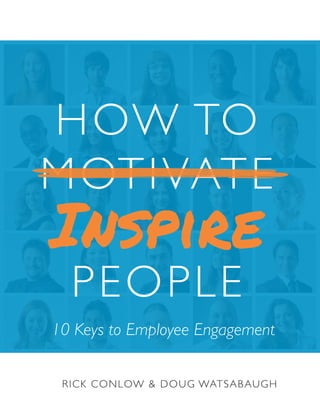 HOW TO MOTIVATE Inspire PEOPLE | 10 KEYS TO EMPLOYEE ENGAGEMENT
1
 